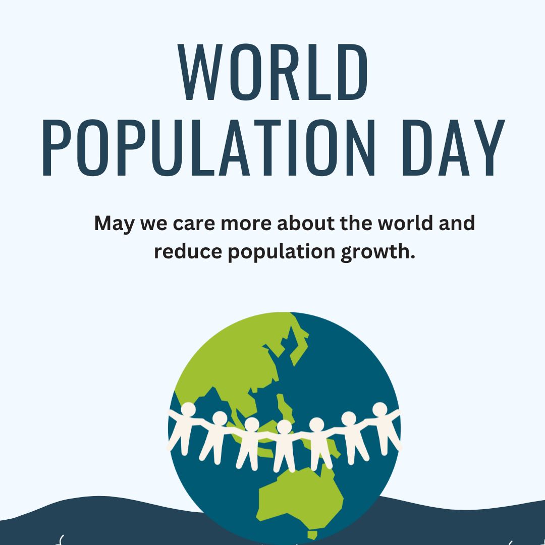May we care more about the world and reduce population growth. - World Population Day Wishes wishes, messages, and status